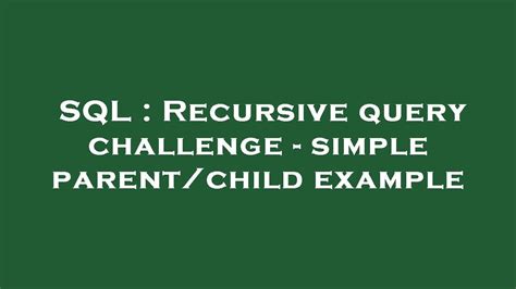 depth<32767) select treereplicate (&39;-&39;,r. . Sql recursive query parent child tree